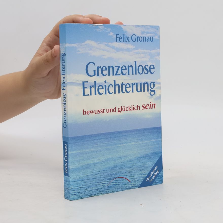 Felix Gronau Grenzenlose Erleichterung