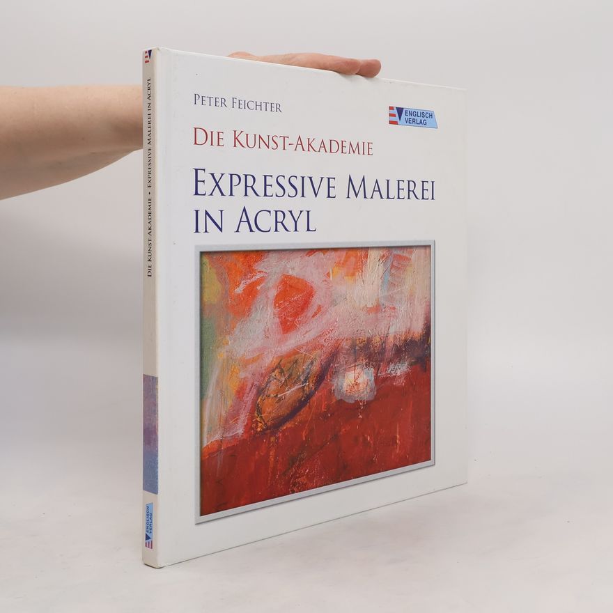 Peter Feichter Expressive Malerei in Acryl