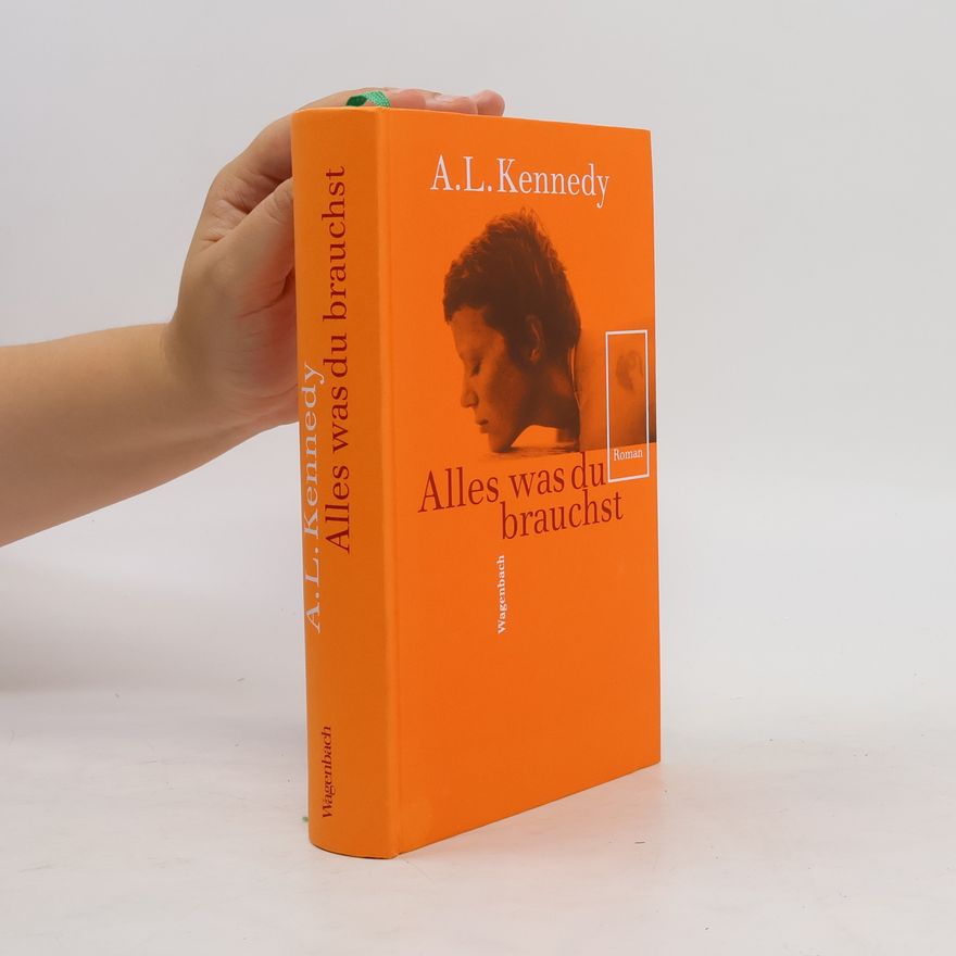 A. L. Kennedy Alles was du brauchst