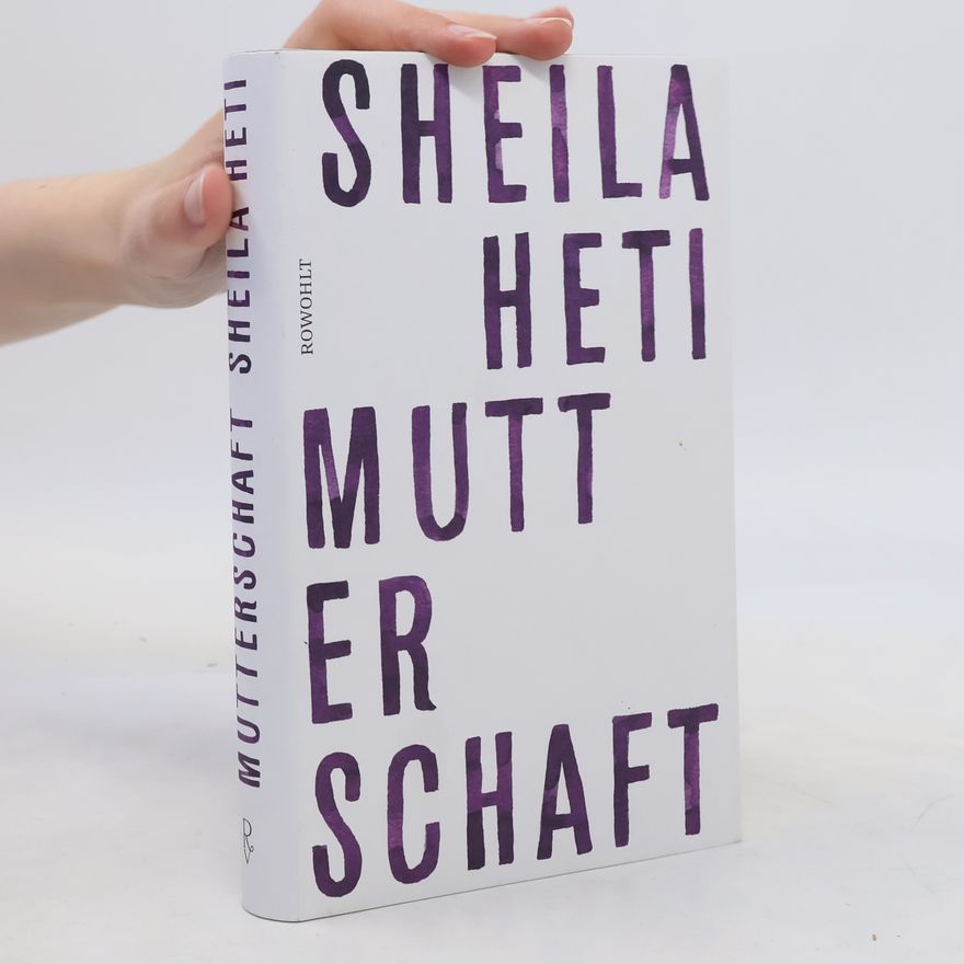 Sheila Heti Mutterschaft