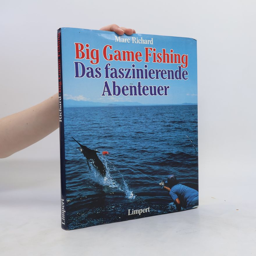 Marc Richard Big game fishing, das faszinierende Abenteuer