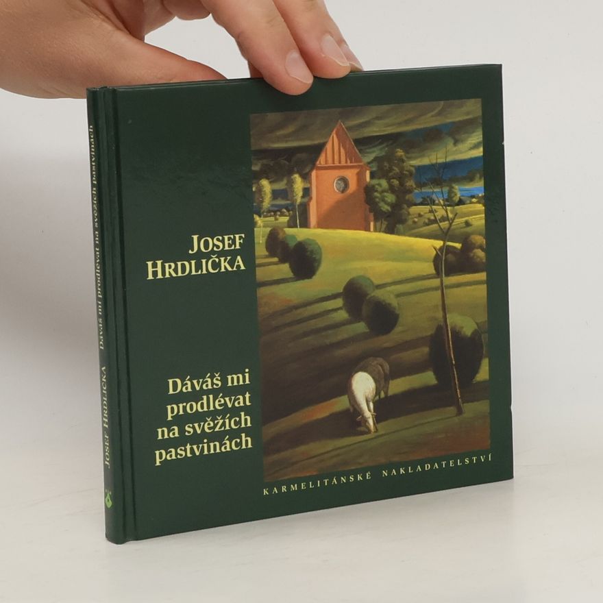 Josef Hrdlička Dáváš mi prodlévat na svěžích pastvinách