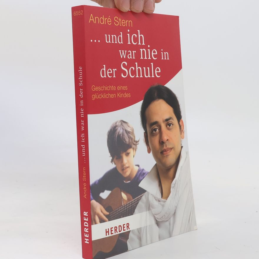 André Stern ... und ich war nie in der Schule