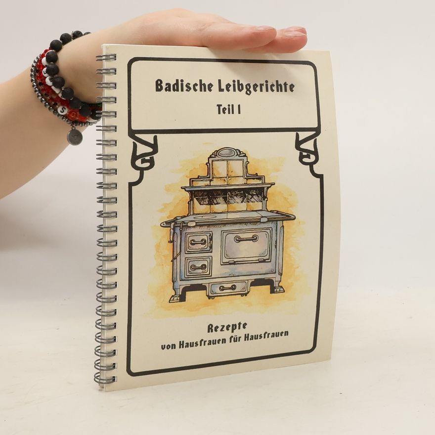 Autorenkollektiv Badische Leibgerichte. Teil I