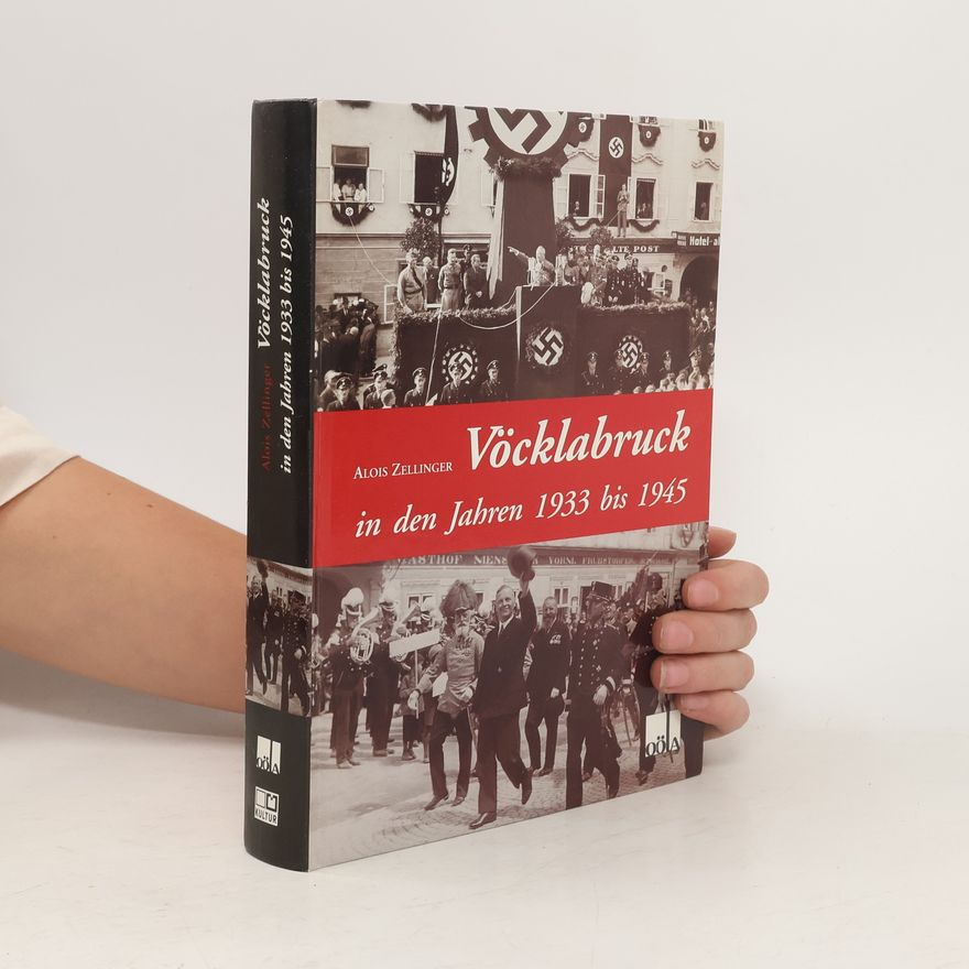 Alois Zellinger Vöcklabruck in den Jahren 1933 bis 1945