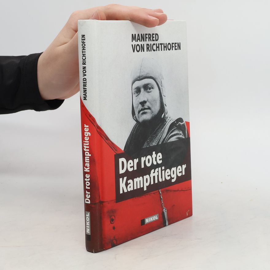 Manfred von Richthofen Der rote Kampfflieger
