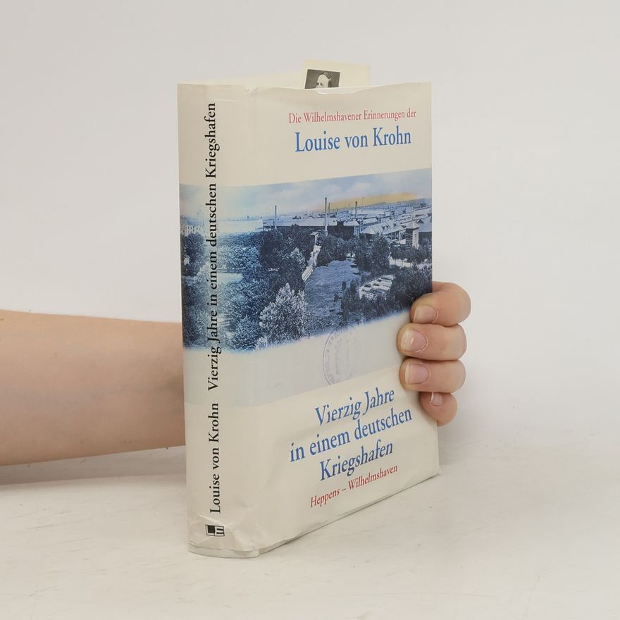 Louise von Krohn Vierzig Jahre in einem deutschen Kriegshafen