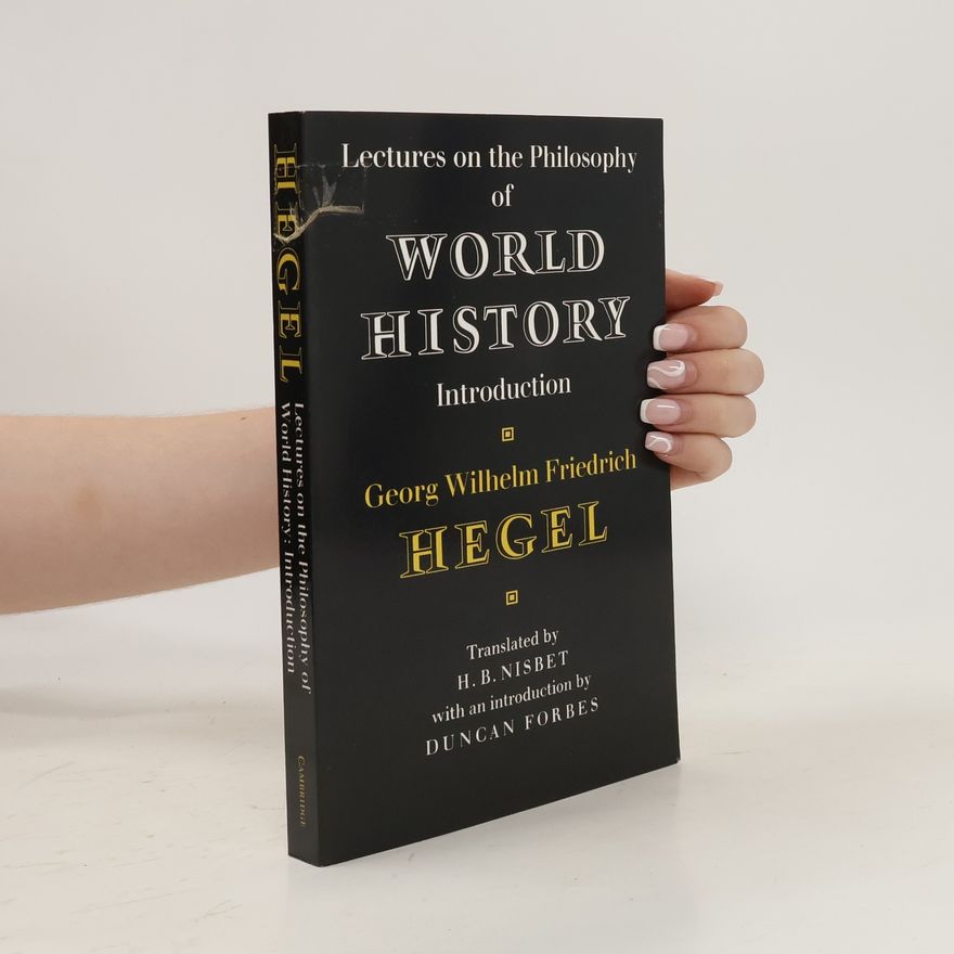 Georg Wilhelm Friedrich Hegel Lectures on the Philosophy of World History