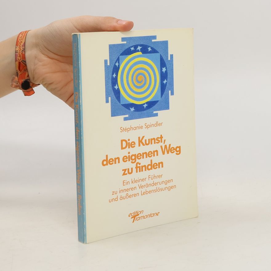 Ste phanie Spindler Die Kunst, den eigenen Weg zu finden