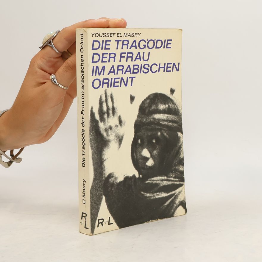 Youssef El Masry Die Tragödie der Frau im arabischen Orient