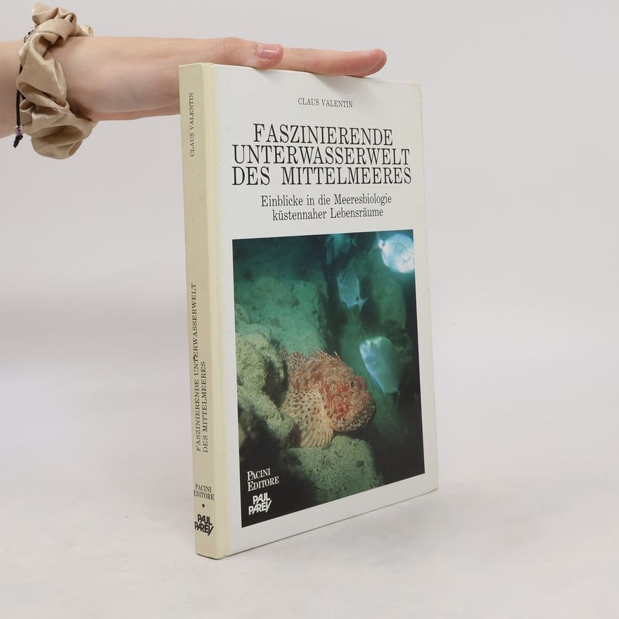 Claus Valentin Faszinierende Unterwasserwelt des Mittelmeeres : Einblicke in die Meeresbiologie küstennaher Lebennsräume