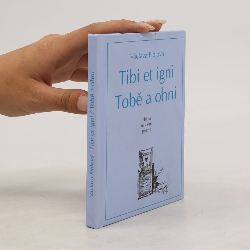 Václava Eiblová Tobě a ohni - Tibi et igni