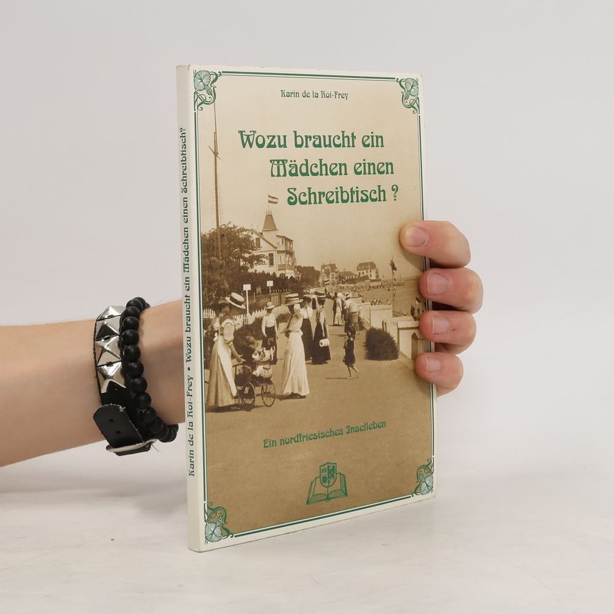 Karin de La Roi-Frey Wozu braucht ein Mädchen einen Schreibtisch?