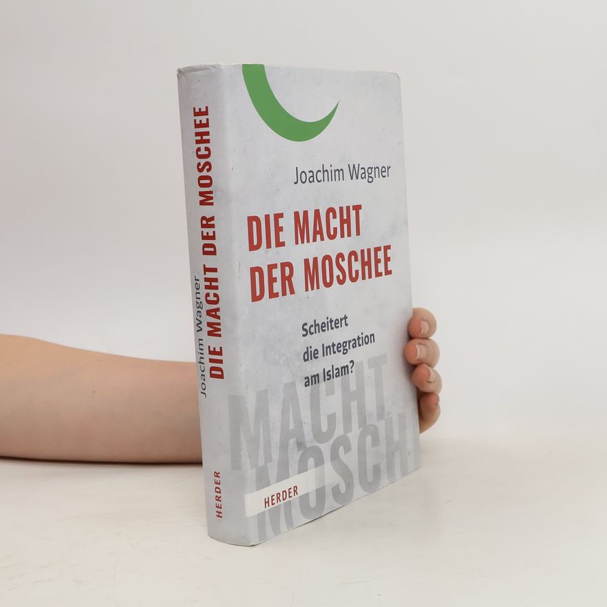 Joachim Wagner Die Macht der Moschee