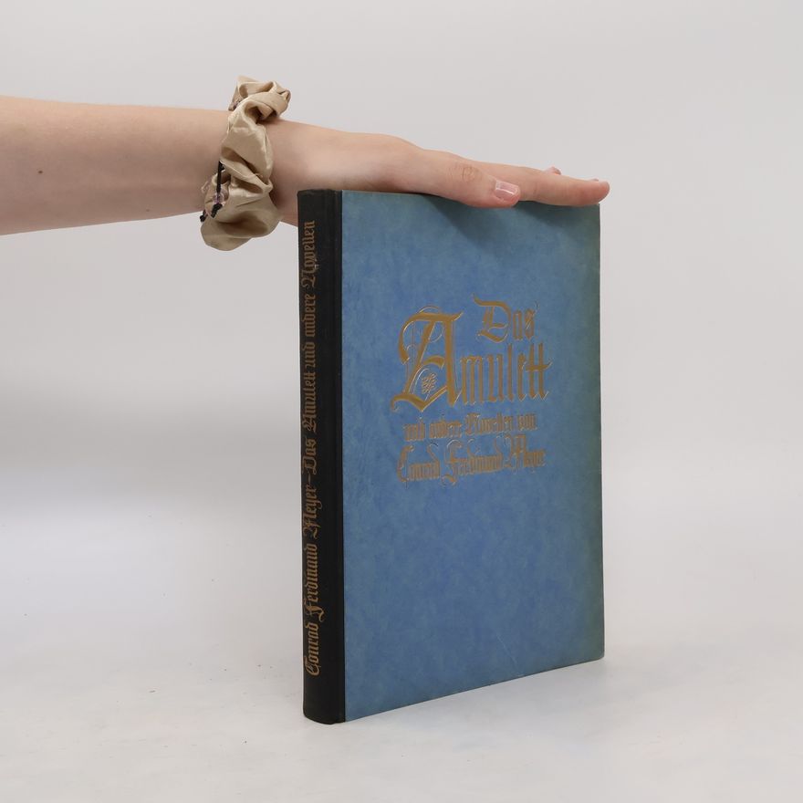 Conrad Ferdinand Meyer Das Amuett und andere Novellen