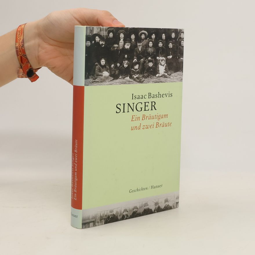 Isaac Bashevis Singer Ein Bräutigam und zwei Bräute