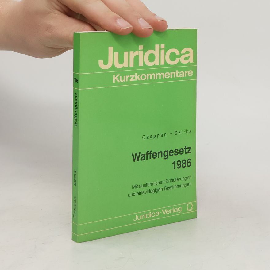 Karl Czeppan Juridica Kurzkommentare: Waffengesetz 1986