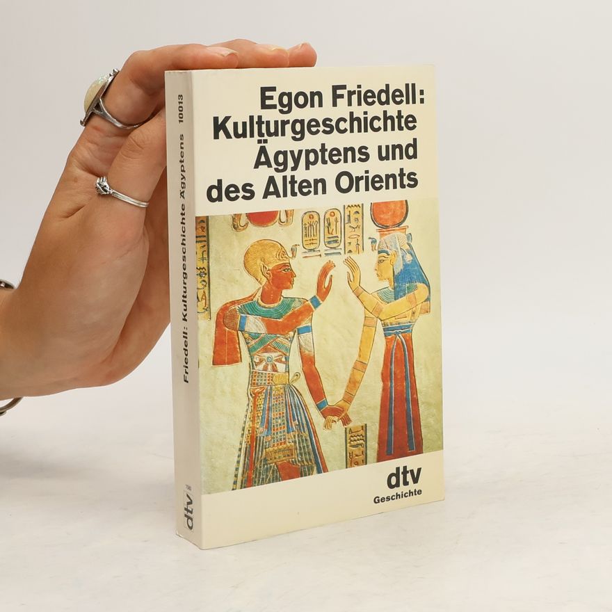 Egon Friedell Kulturgeschichte Ägyptens und des Alten Orients