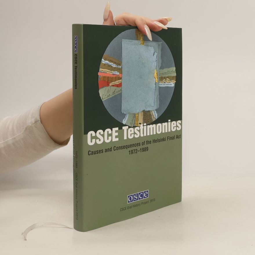 kolektiv CSCE Testimonies. Causes and Consequences of the Helsinki Final Act 1972-1989