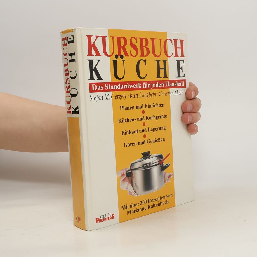 Stefan M. Gergely Kursbuch Küche. Das Standwerk für jeden Haushalt.