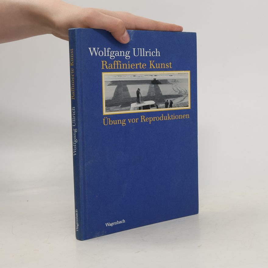 Wolfgang Ullrich Raffinierte Kunst