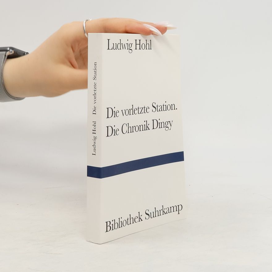 Ludwig Hohl Die vorletzte Station/Die Chronik Dingy