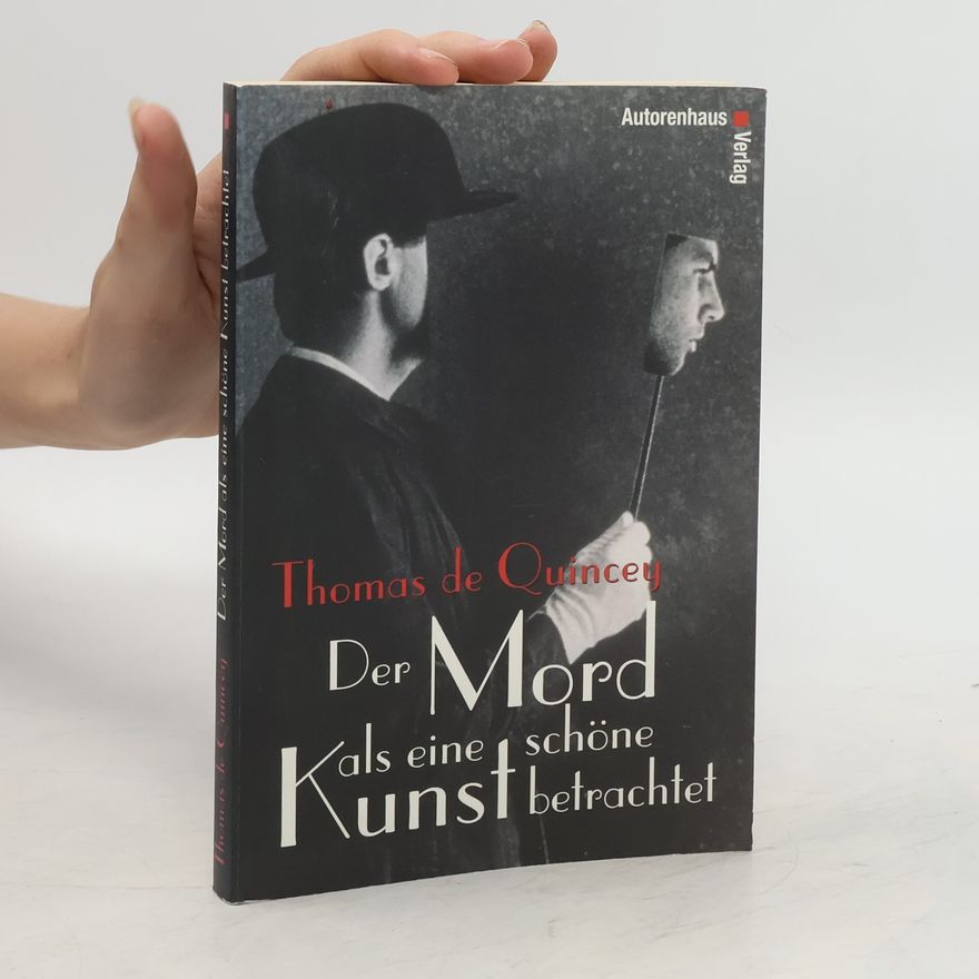 Thomas de Quincey Der Mord als eine schöne Kunst betrachtet