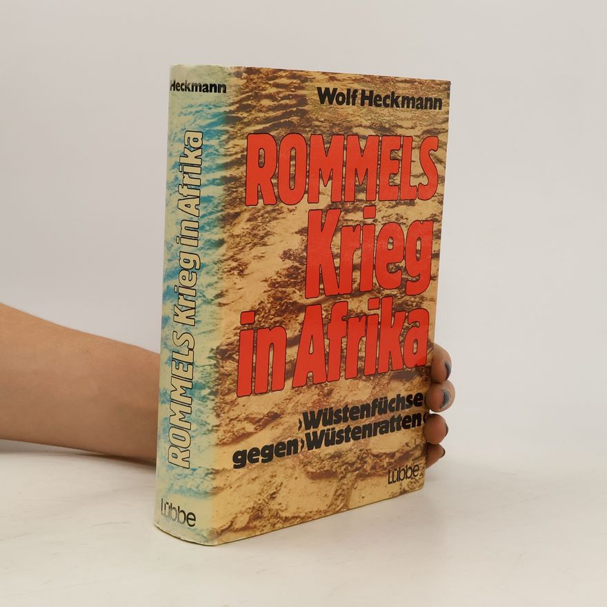 Wolf Heckmann Rommels Krieg in Afrika
