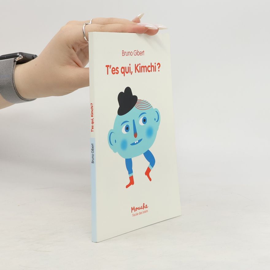Bruno Gibert T'es qui, Kimchi ?