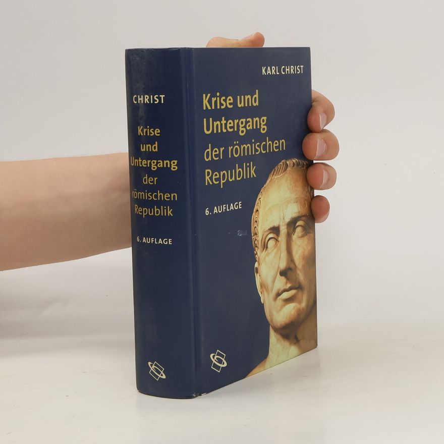Karl Christ Krise und Untergang der römischen Republik