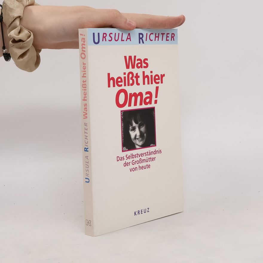Ursula Richter Was heisst hier Oma!