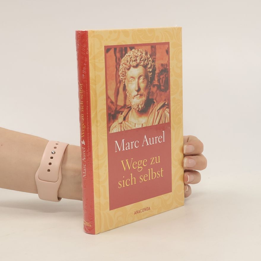 Marcus Aurelius Wege zu sich selbst