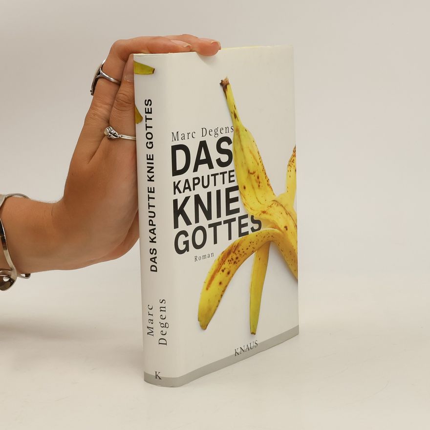 Marc Degens Das kaputte Knie Gottes