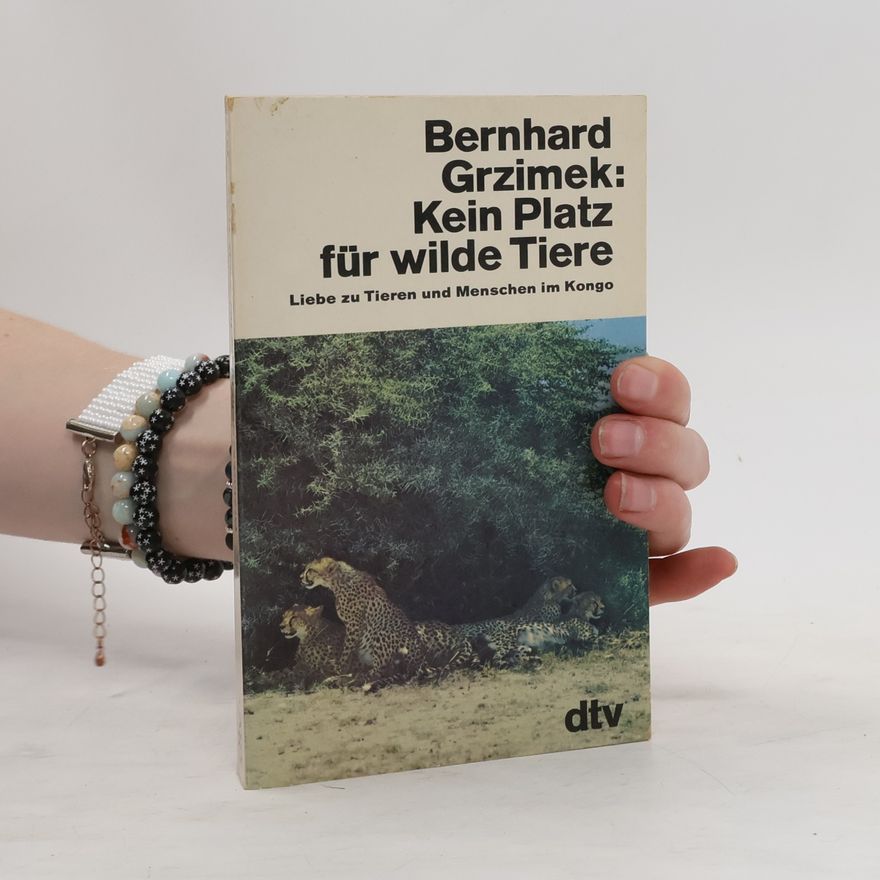 Bernhard Grzimek Kein Platz für wilde Tiere