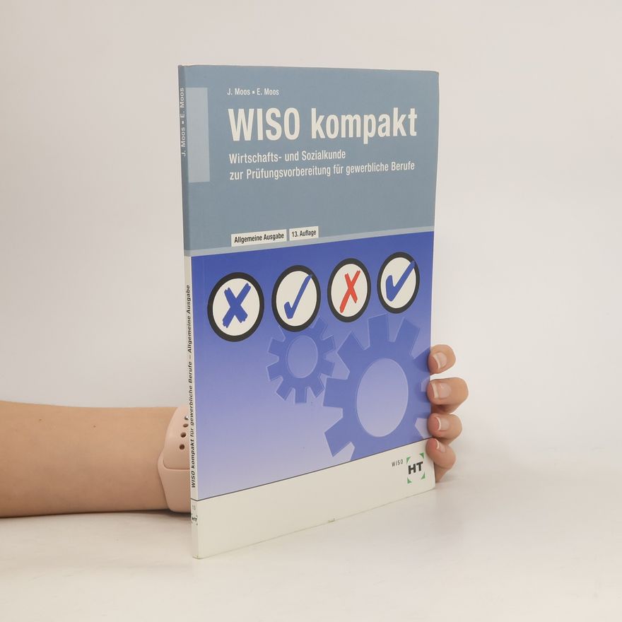 Josef Moos Wiso kompakt - Wirtschafts- und Sozialkunde zur Prüfungsvorbereitung für gewerbliche Berufe