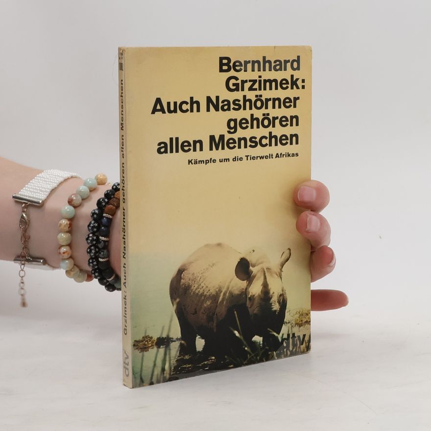 Bernhard Grzimek Auch Nashörner gehören allen Menschen