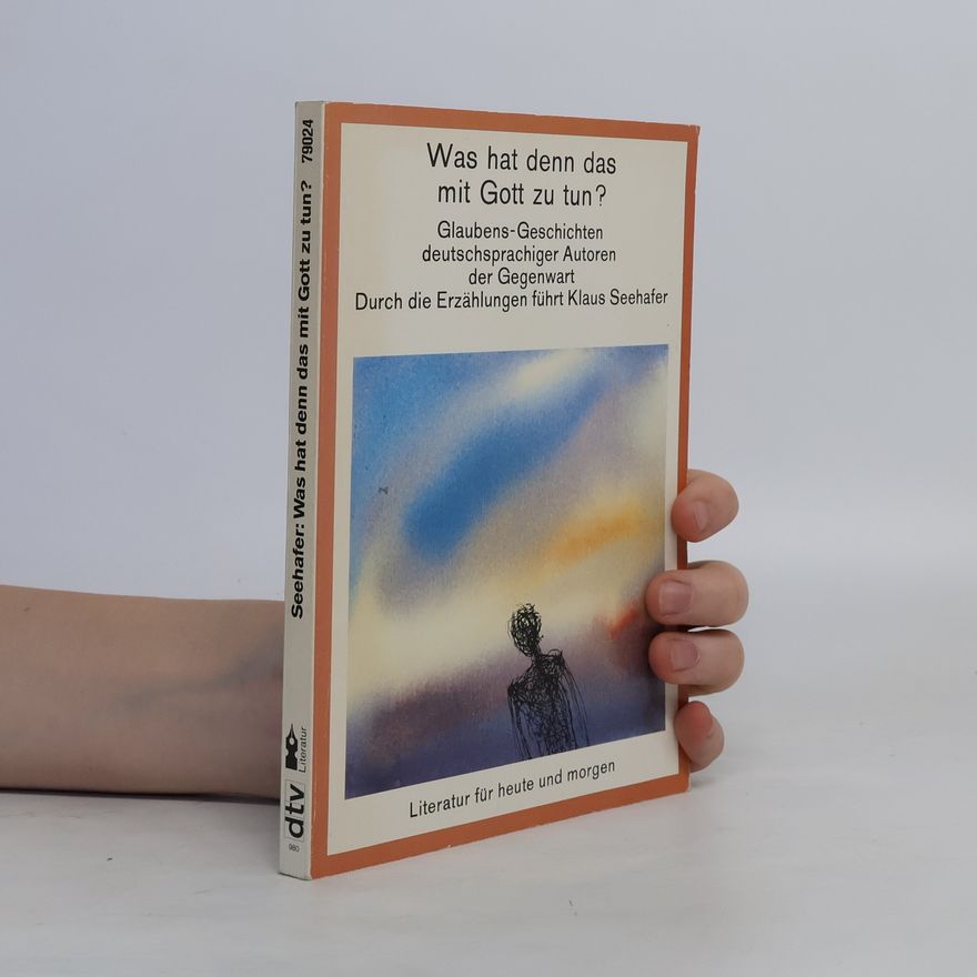 Klaus Seehafer Was hat denn das mit Gott zu tun?