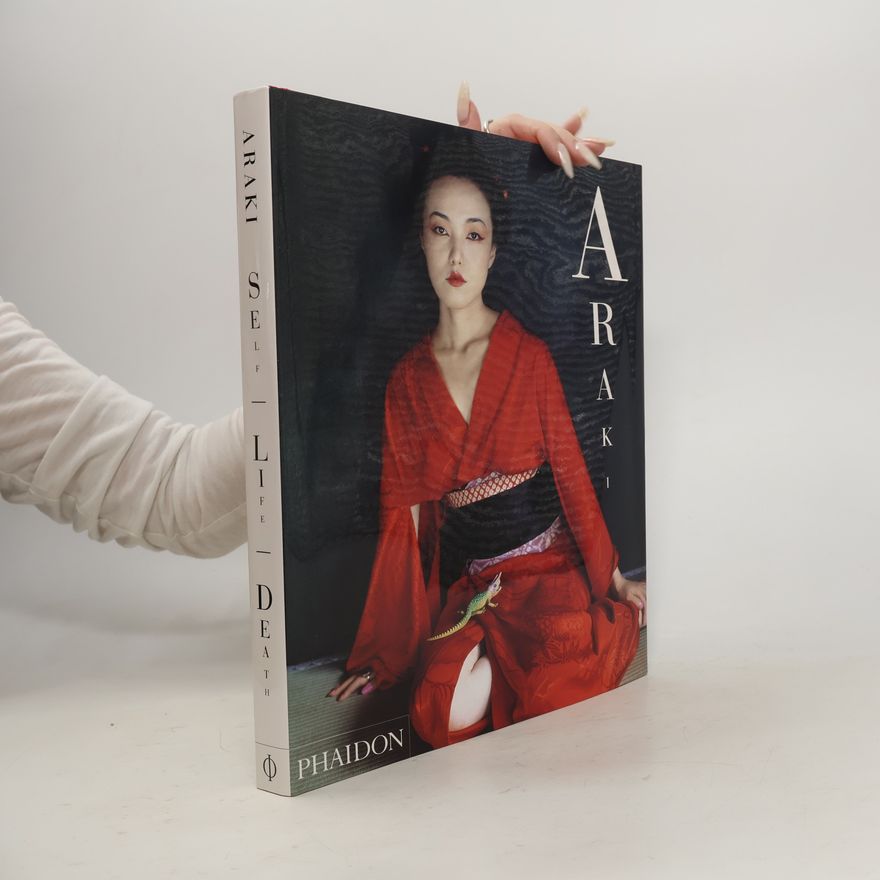 Nobuyoshi Araki Nobuyoshi Araki. Self Life Death