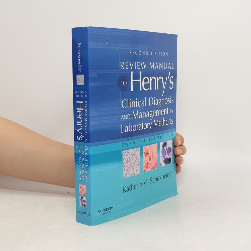 Katherine I. Schexneider Review Manual to Henry's Clinical Diagnosis and Management by Laboratory Methods