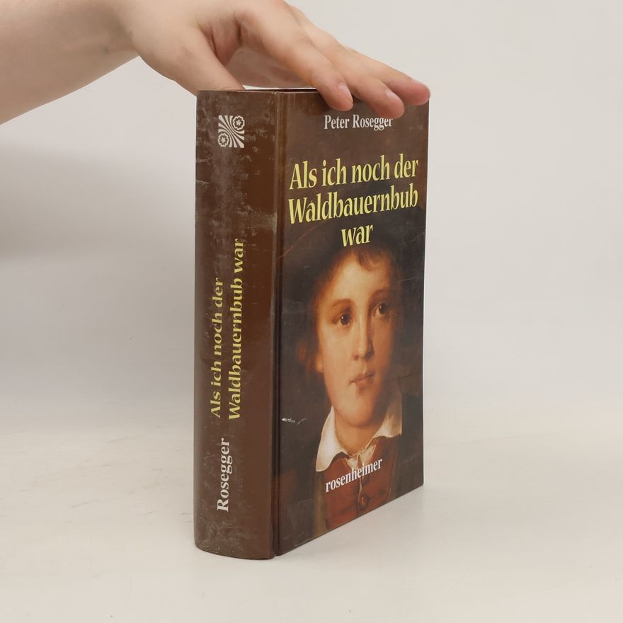 Peter Rosegger Als ich noch der Waldbauernbub war