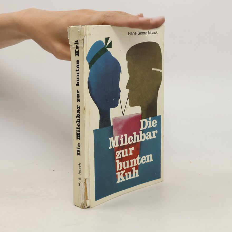 Hans-Georg Noack Die Milchbar zur bunten Kuh