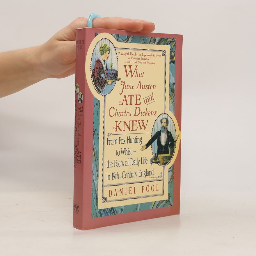 Daniel Pool What Jane Austen Ate and Charles Dickens Knew