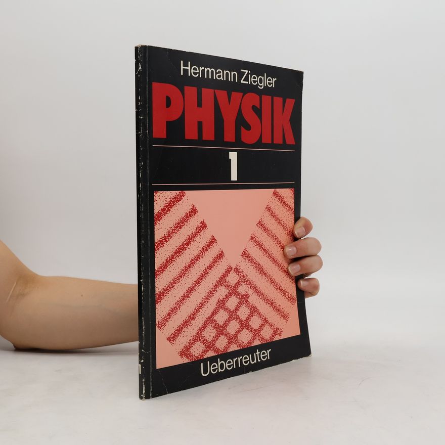 Hermann Ziegler Physik. 1. Mechanik, Wärmelehre