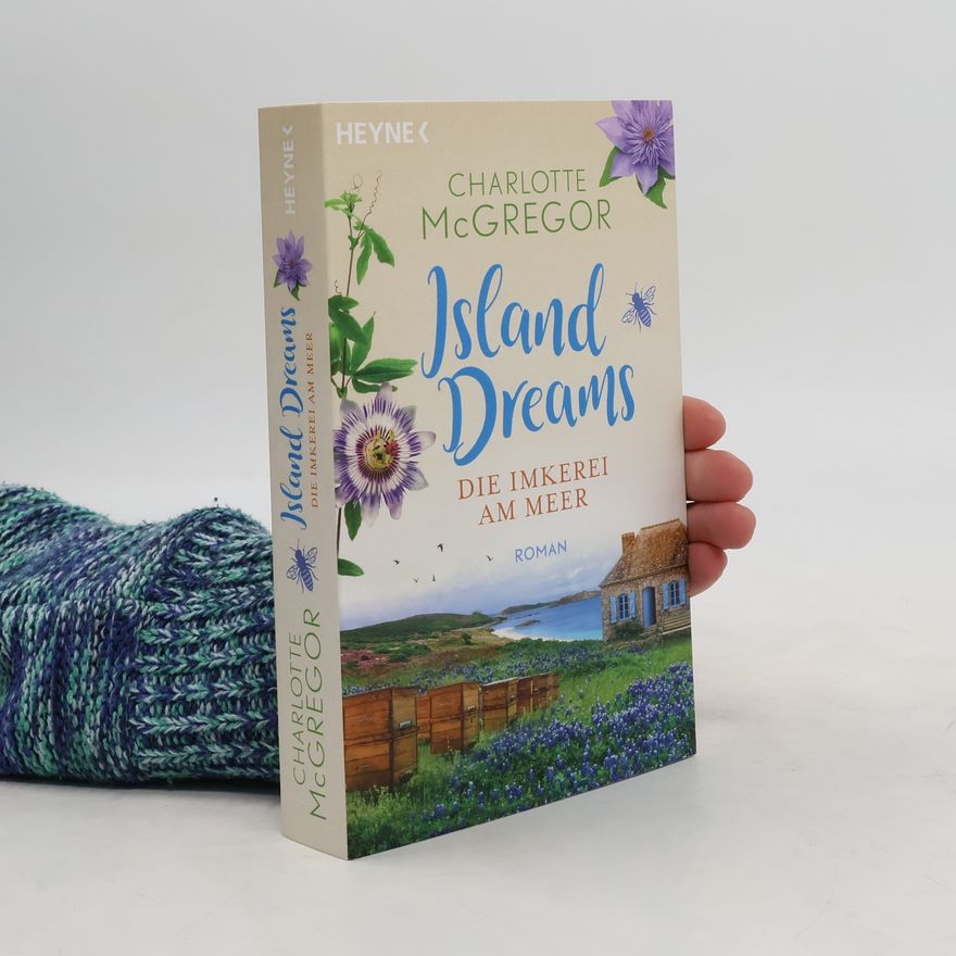 Charlotte McGregor Island Dreams - Die Imkerei am Meer