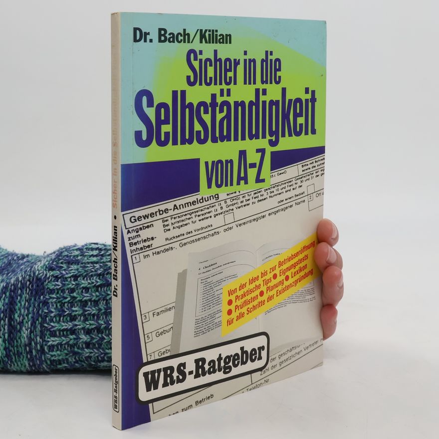 Hans-Werner Bach Sicher in die Selbständigkeit von A - Z