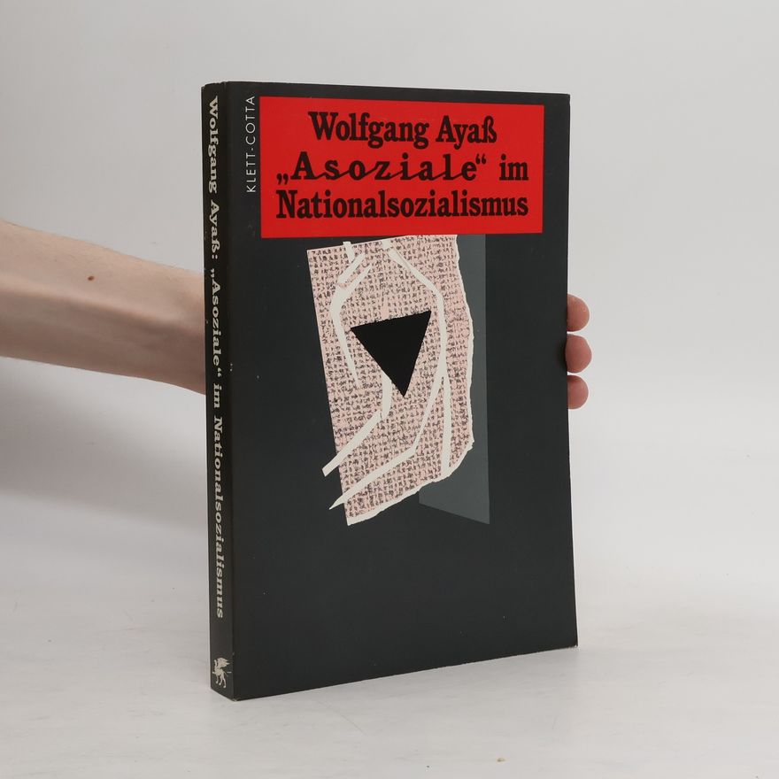 Wolfgang Ayaß "Asoziale" im Nationalsozialismus
