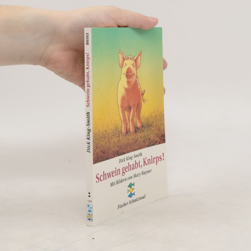 Dick King-Smith Schwein gehabt, Knirps!