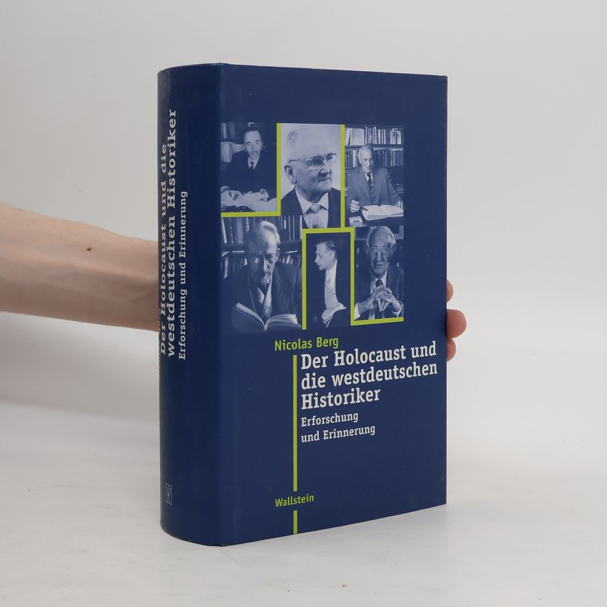 Nicolas Berg Der Holocaust und die westdeutschen Historiker