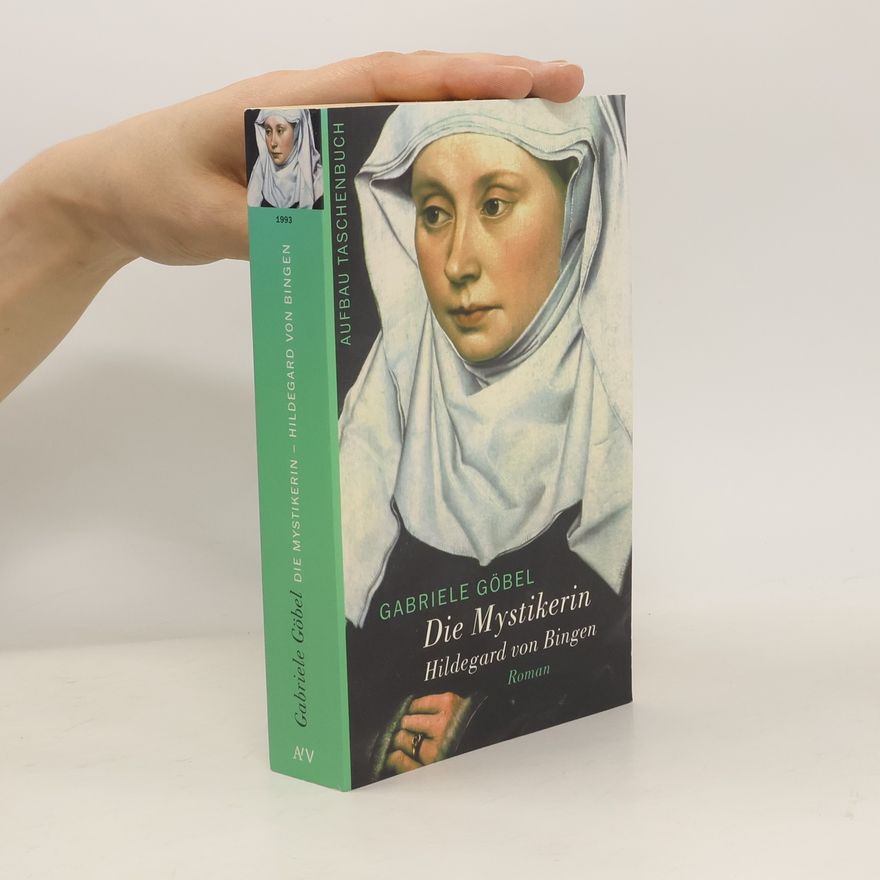Gabriele M. Göbel Die Mystikerin - Hildegard von Bingen