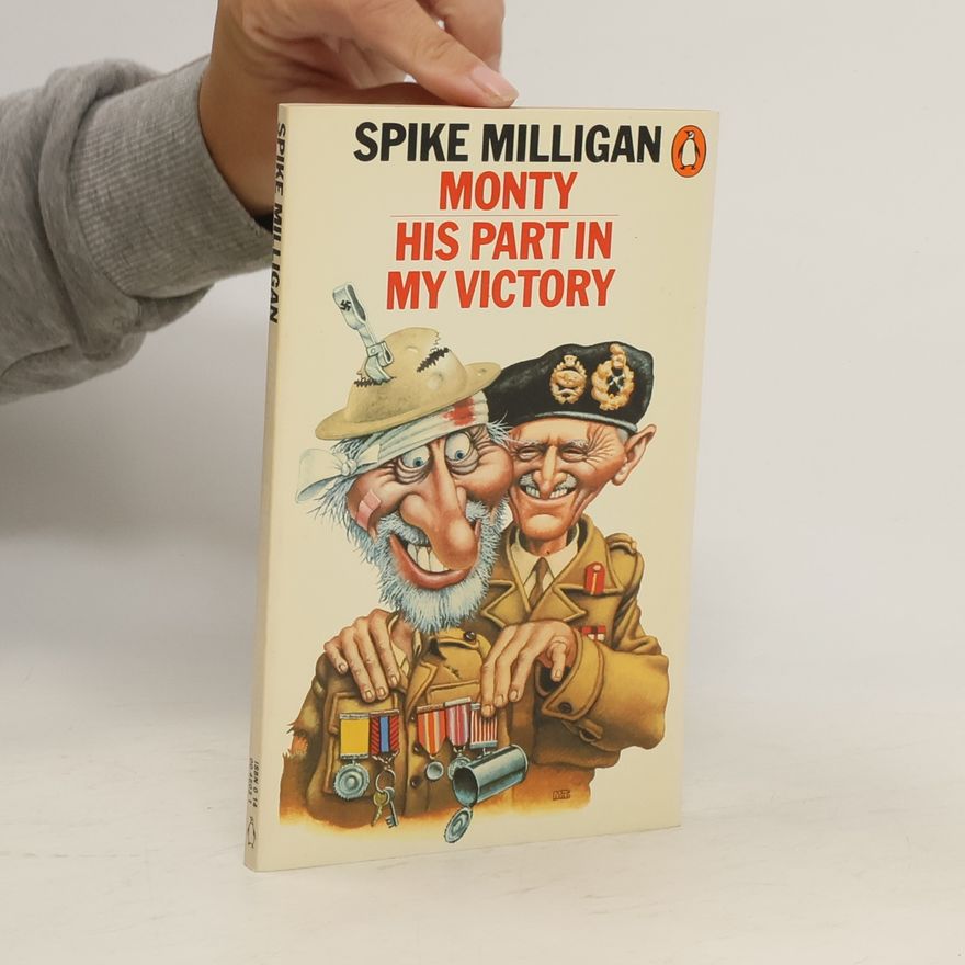 Spike Milligan Monty : his part in my victory : war biography. Vol 3.